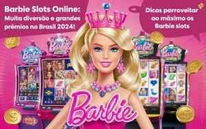 Dicas para Aproveitar ao Máximo os Barbie Slots